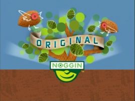 Noggin Originals (2005?)