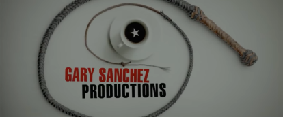 Gary Sanchez Productions (2013-)
