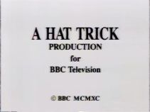 A Hat Trick Production for BBC Television (1990)
