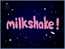 Milkshake! (2000-2002)