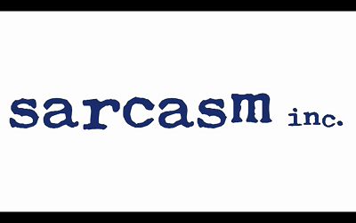 Sarcasm, Inc.