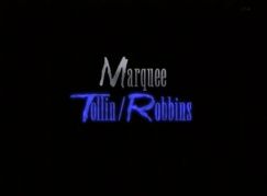 Marquee-Tollin-Robbins (1999)