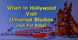 Universal Pictures - When In Hollywood Visit Universal Studios (Ask For Babs)