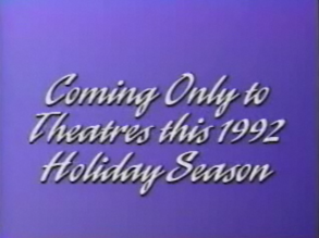 "Coming Only to Theaters this 1992 Holiday Season"