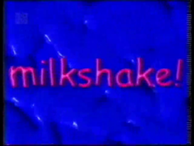 Milkshake! (1997-2000)
